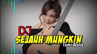 DJ SEJAUH MUNGKIN SELOW COVER TAMI AULIA || Full Bass 2020- Virall! by arief walahe