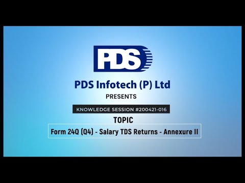 Form 24Q (Q4) - Salary TDS Returns - Annexure II - video from PDS Infotech
