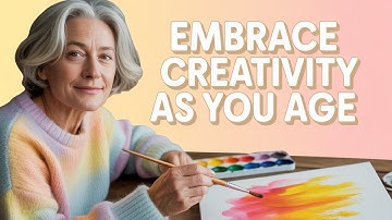 10 Ways to Embrace Creativity as You Age
