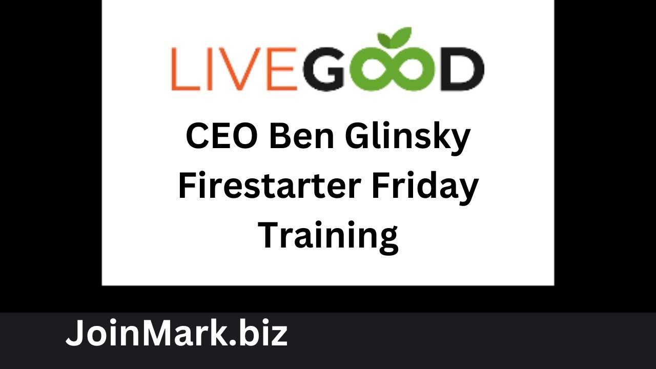 LiveGood CEO Ben Glinsky and Firestarter Friday Training YouTube