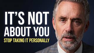 Jordan Peterson: 'Stop Taking Things Personally'