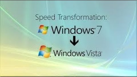 Speed transformation: Windows 7 to Windows Vista