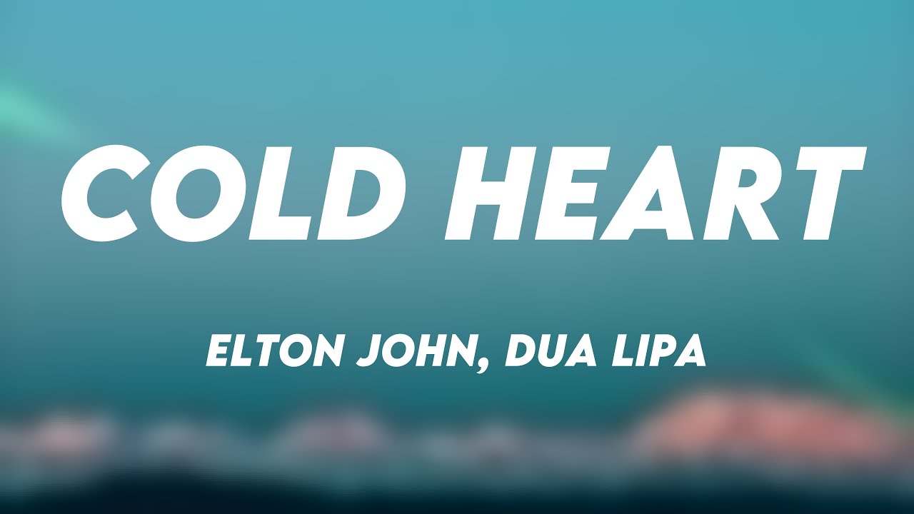 Cold Heart Elton John, Dua Lipa Lyric Music 🏆 YouTube