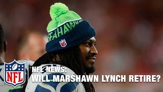 Is Marshawn Lynch Planning to Retire? | NFL News