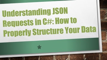 Understanding JSON Requests in C# : How to Properly Structure Your Data