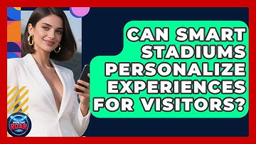 Can Smart Stadiums Personalize Experiences for Visitors? | Where the Fans Roar
