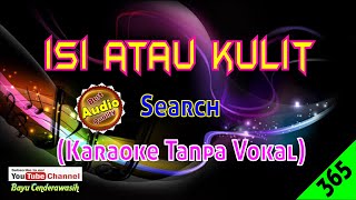 Isi Atau Kulit by Search | Karaoke Tanpa Vokal