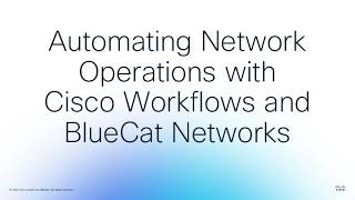 Automating Network Operations with Cisco Workflows and BlueCat Networks