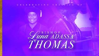 Celebration of Life for Bishop Luna Adassa Thomas 5/29/2026