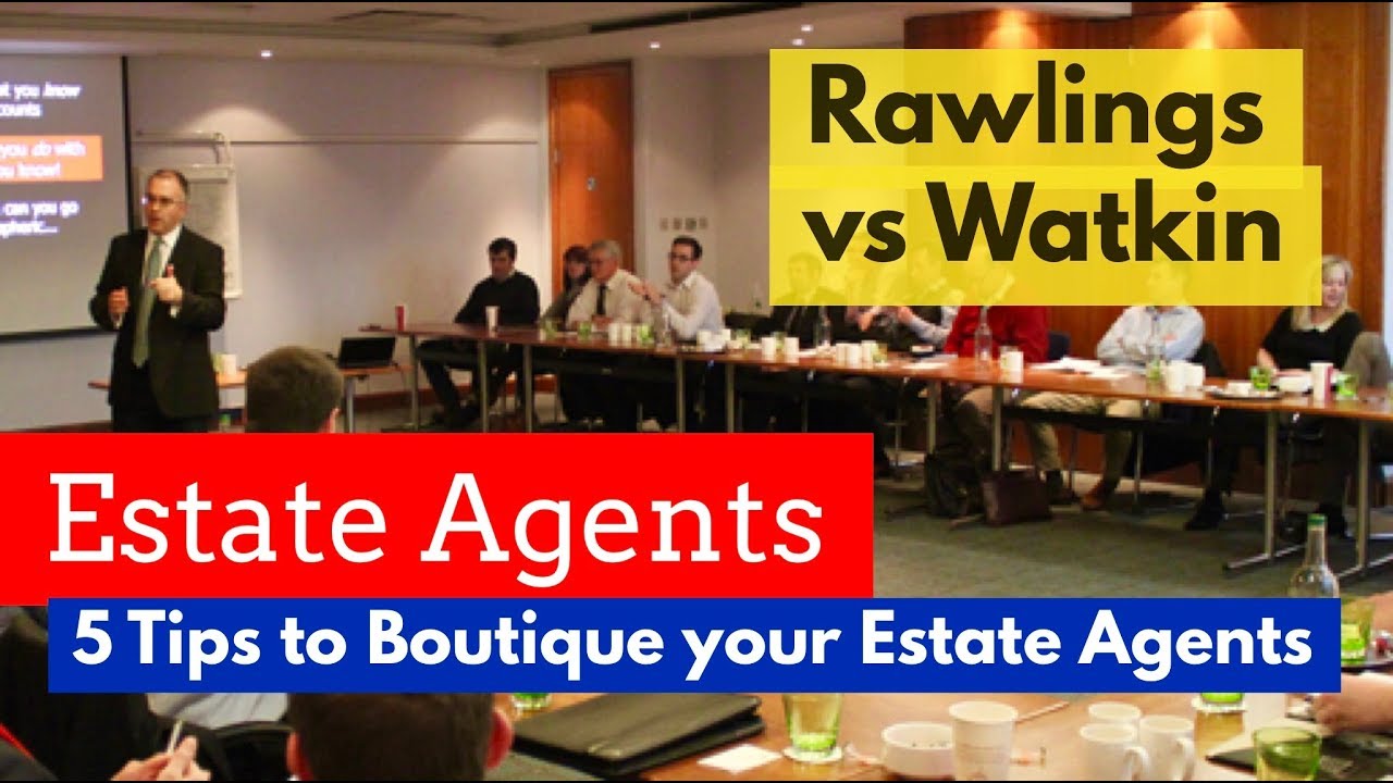Estate Agents - 5 Tips to 'Boutique' Your Estate Agency   Richard Rawlings pt 7 of 7