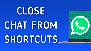 How To Close The Chat From Shortcuts On WhatsApp App On PC (New Update) screenshot 4