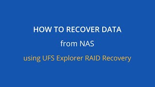 How to restore files from a NAS device using UFS Explorer RAID Recovery