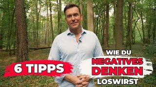 6 Tipps, wie Du negatives Denken loswirst