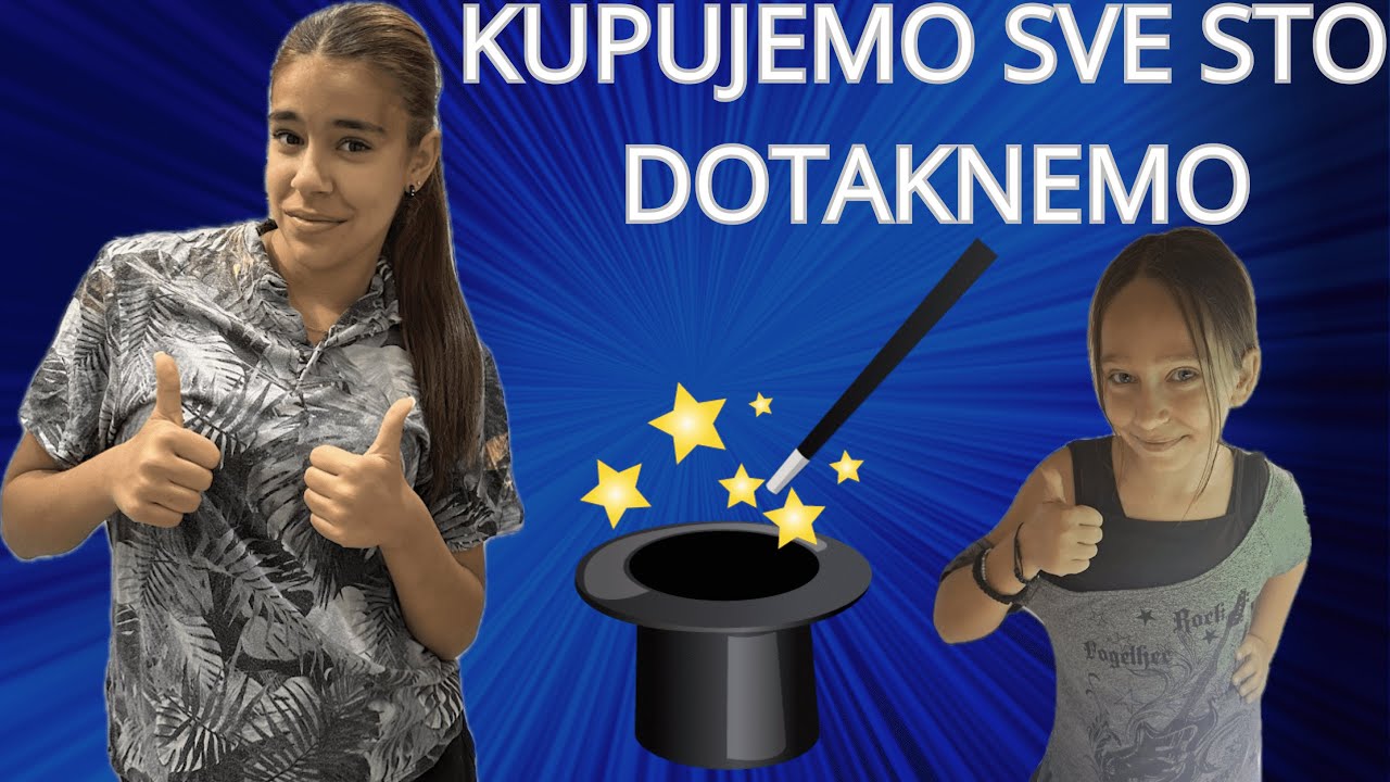 Kupujemo sve sto dotaknemo