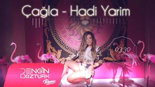 Çağla - Hadi Yarim (Engin Öztürk Remix)