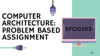 COMPUTER ARCHITECTURE: PROBLEM BASED ASSIGNMENT (DFC10263)