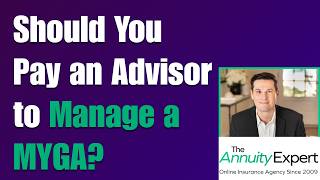 Should You Pay an Advisor to Manage a MYGA?