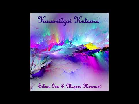Kurumidzai Kutaura - Sekuru Gore & Mazana Movement (Official Audio)