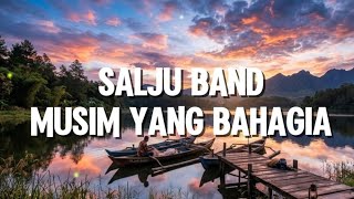 Salju Band  Musim Yang Bahagia lirik
