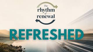 Rhythm of Renewal - Part 1 - Refreshed