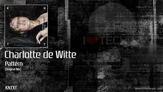 Charlotte de Witte - Pattern (Original Mix) [KNTXT]