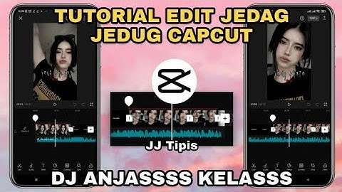 Tutorial Edit Jedag Jedug Capcut DJ ANJASSSS KELAS | JJ Tipis