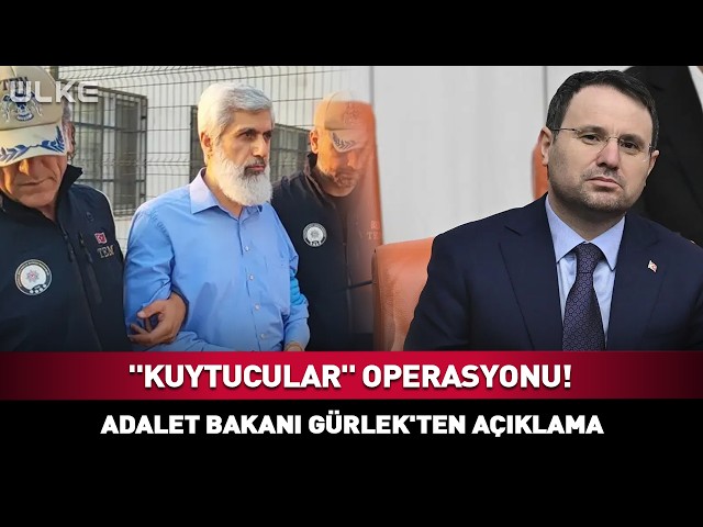 "Kuytucular" Operasyonu! Adalet Bakanı Gürlek'ten Açıklama