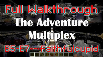 B5-E7 - Faithfulcupid - Full Adventure Multiplex Walkthrough