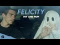 Felicity  hit and run official music