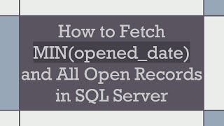 How to Fetch MIN(opened_date) and All Open Records in SQL Server
