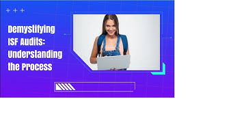 Demystifying ISF Audits: Understanding the Process