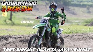 GIOVAN H 610 TEST SIRKUIT ALAMTA JAYA TUNGGANGI KAWASAKI KX 250cc