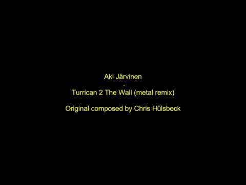 Aki Jrvinen - Turrican 2 The Wall (metal remix)