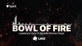 BOWL OF FIRE (1hour Version) 🔥 - Lawrence Oyor Ft Apostle Arome Osayi