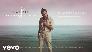 Juan Cid - Escrito En La Orilla (Audio)