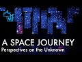 A SPACE JOURNEY - Perspectives on the Unknown