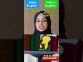 Basic English vs Native English #youtube #youtubeshorts #ytshorts #shorts #shortvideo  #short