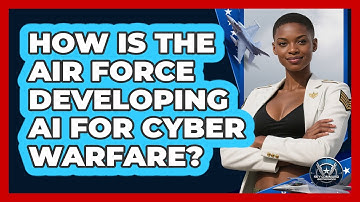 How Is The Air Force Developing AI For Cyber Warfare? - Sky Command Brotherhood