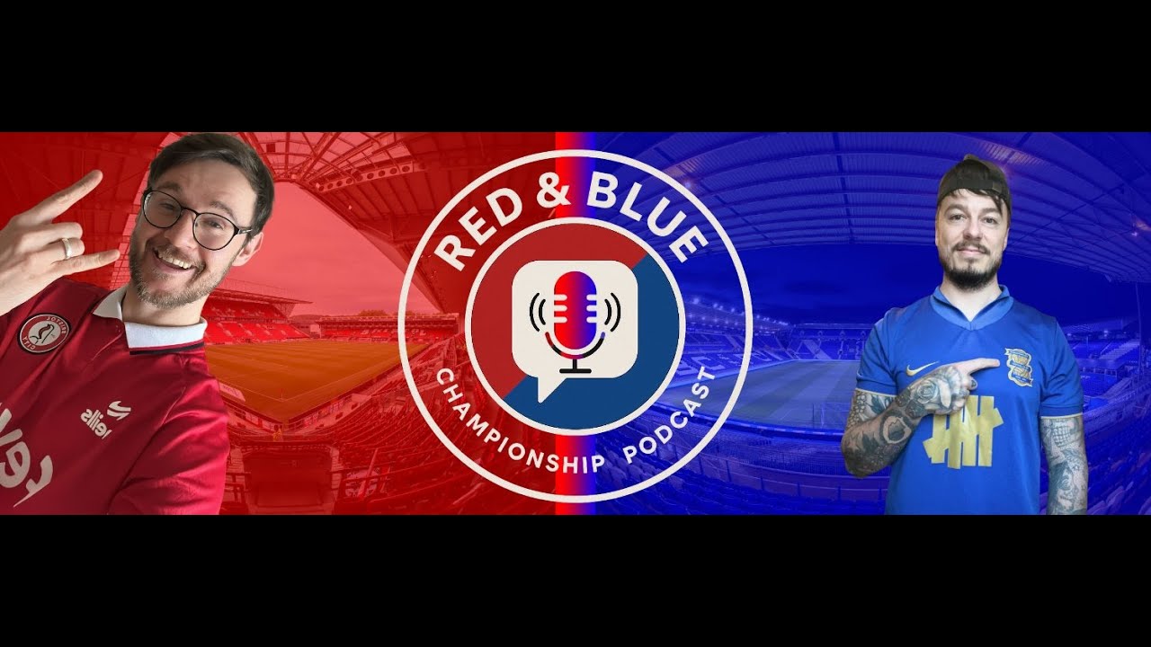 Red and Blue Banter Bristol City vs Birmingham City Transfers Table Talk and Next Fixture