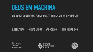 Deus EM Machina (Robert Xiao - ACM CHI 2017)