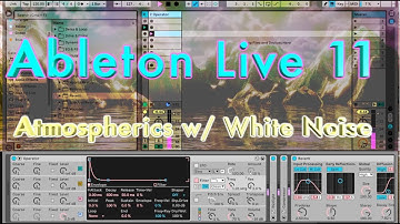 Make Evolving Atmospheric Music w/ White Noise & Ableton Live 11