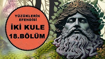 YÜZÜKLERİN EFENDİSİ-İKİ KULE 18.BÖLÜM: KAVŞAĞA YOLCULUK (Lotr-Orta Dünya)