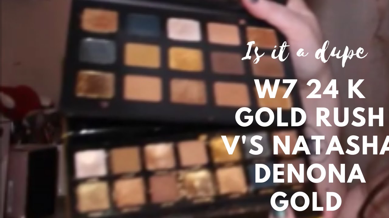 IS IT A DUPE | W7 24K GOLD RUSH V'S NATASHA DENONA GOLD PALETTE - COMPARISON SWATCHES