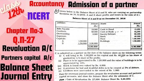 Class-12th Accountancy C.N-3  Q.N-27 Revaluation, Partner’s capital A/c Balance Sheet Journal Entry.