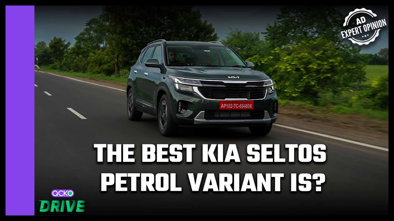Which Kia Seltos Petrol Variant Should You Buy?