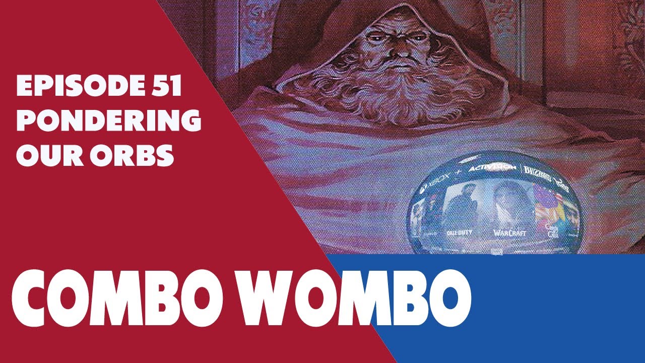 Combo Wombo Podcast Ep 51 – Microsoft Buying Everything!