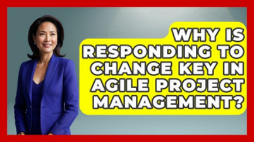 Why Is Responding To Change Key In Agile Project Management? - The Project Manager Toolkit