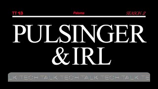 Tech Talk with Pulsinger & Irl