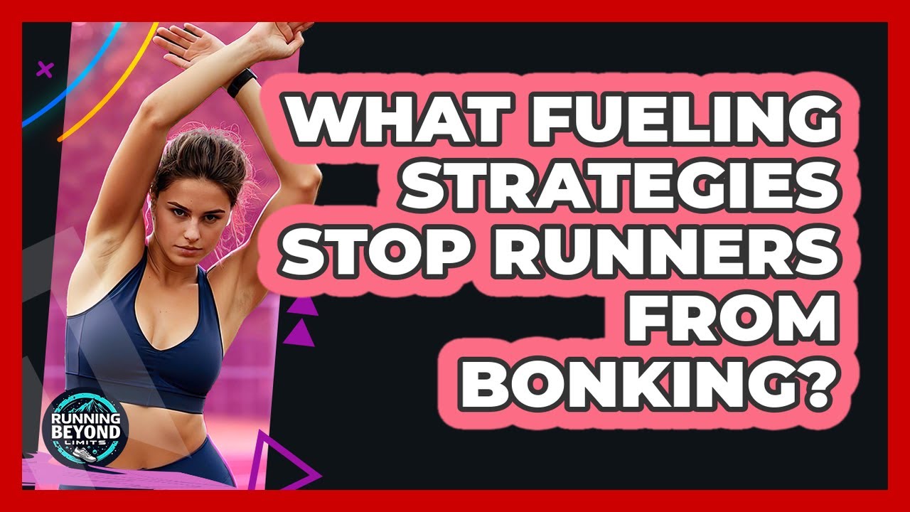 What Fueling Strategies Stop Runners From Bonking? - Running Beyond Limits