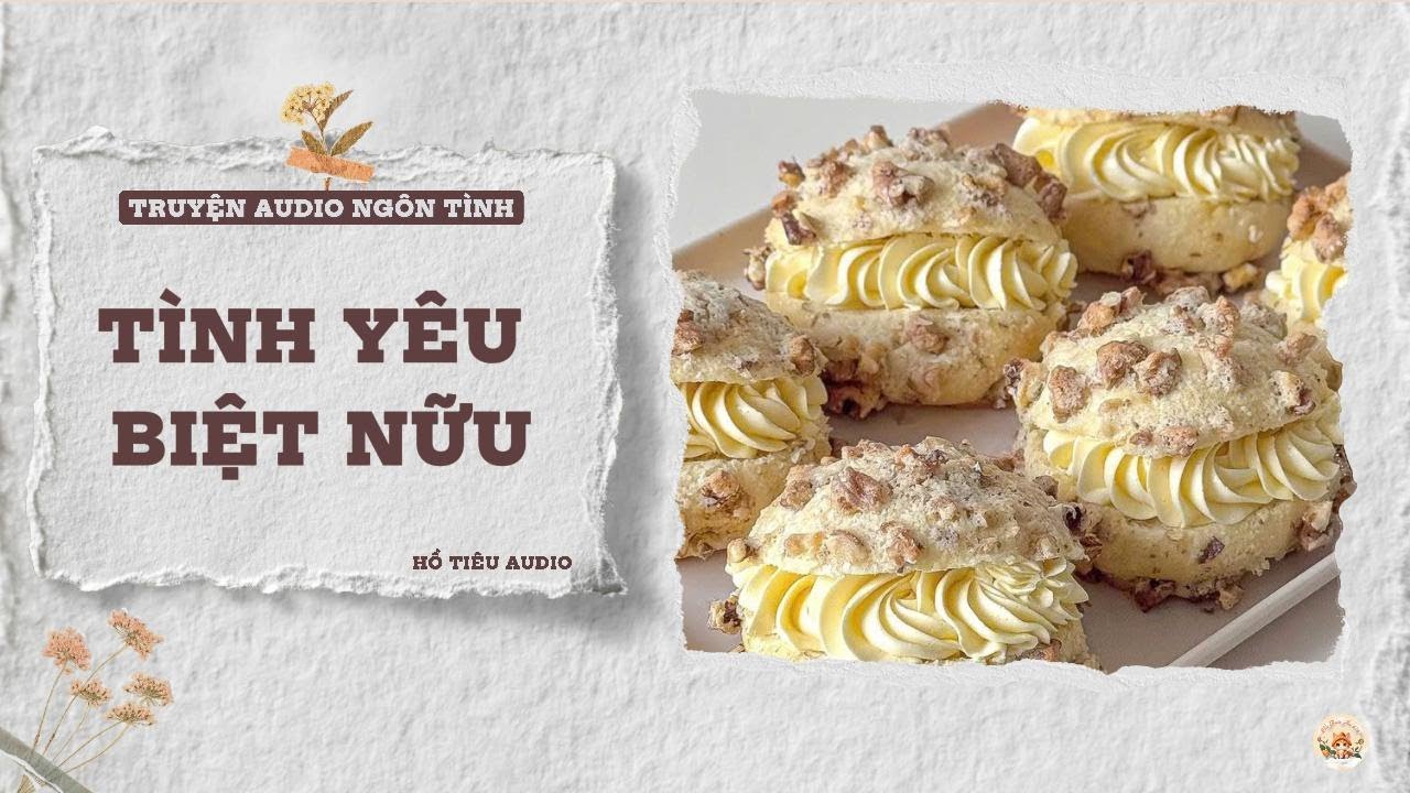 TRUYỆN AUDIO NGÔN TÌNH || TÌNH YÊU BIỆT NỮU || FULL